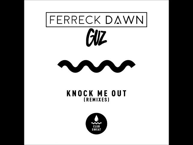 Ferreck Dawn, GUZ (NL) - Knock Me Out (Flashmob Extended Remix) [CLUB SWEAT]