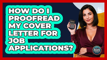 How Do I Proofread My Cover Letter For Job Applications? - Second Chance Journey