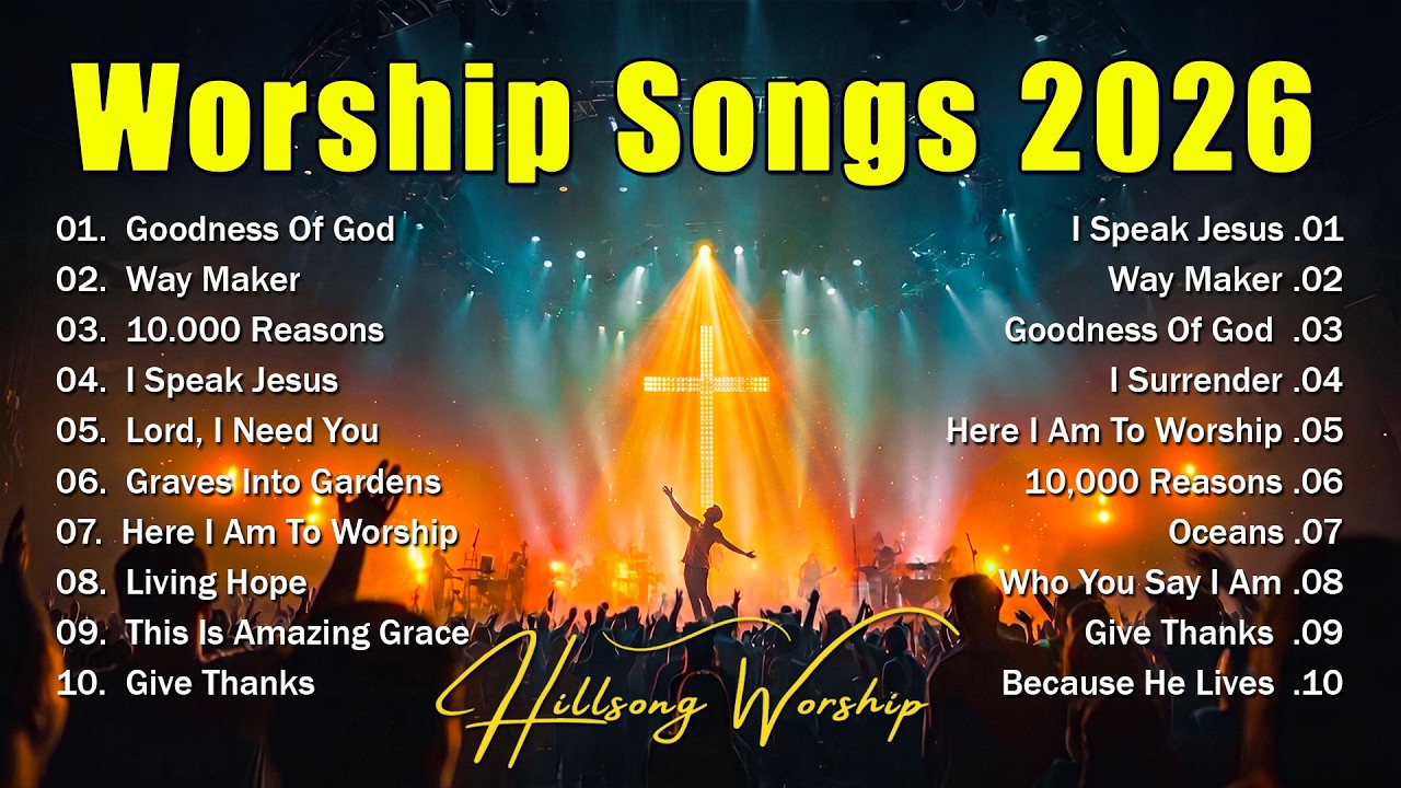 Worship Music 2026 – Goodness Of God, Top Praise And Worship Songs Playlist, Nonstop Christian Songs