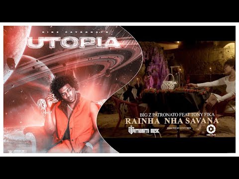 BigZ Patronato feat Tony Fika - Rainha Nha Savana (Official Video 2022) Album Utopia