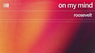 Roosevelt - On My Mind (Official Audio)