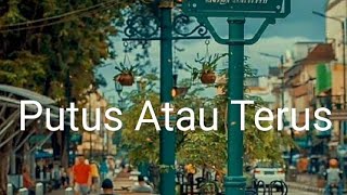 LIRIK LAGU || PUTUS ATAU TERUS - JUDIKA COVER ( CINDI CINTYA DEWI )