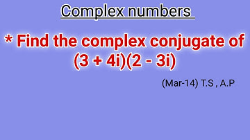Find the complex conjugate of (3+4i) (2-3i) || complex numbers || #intermediate ll(A) maths