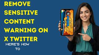 X (Twitter) Sensitive Content Warning Not Working? Easy Fix Tutorial