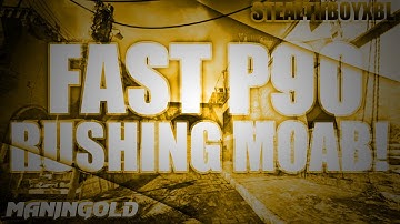 P90 Rushing MOAB l Tips On Getting MOAB (Description)