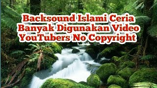 Backsound Islami Ceria Banyak Digunakan Video YouTubers No Copyright