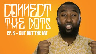 Boonaa Mohammed | Connect the Dots | Ep. 8 – Cut out the Fat