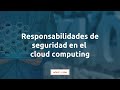 Responsabilidades de seguridad en el cloud computing