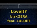 Karaoke♬ Loveit? - biz×ZERA feat LOLUET 【No Guide Melody】 Instrumental, Lyric Romanized
