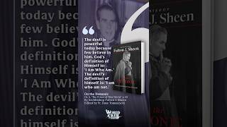 “The devil is powerful today because few believe in him.”