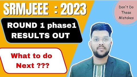 SRMJEEE Counselling 2023 Phase 1 results announced | Phase 1 round 1 allotment done ✅ #srmjeee2023