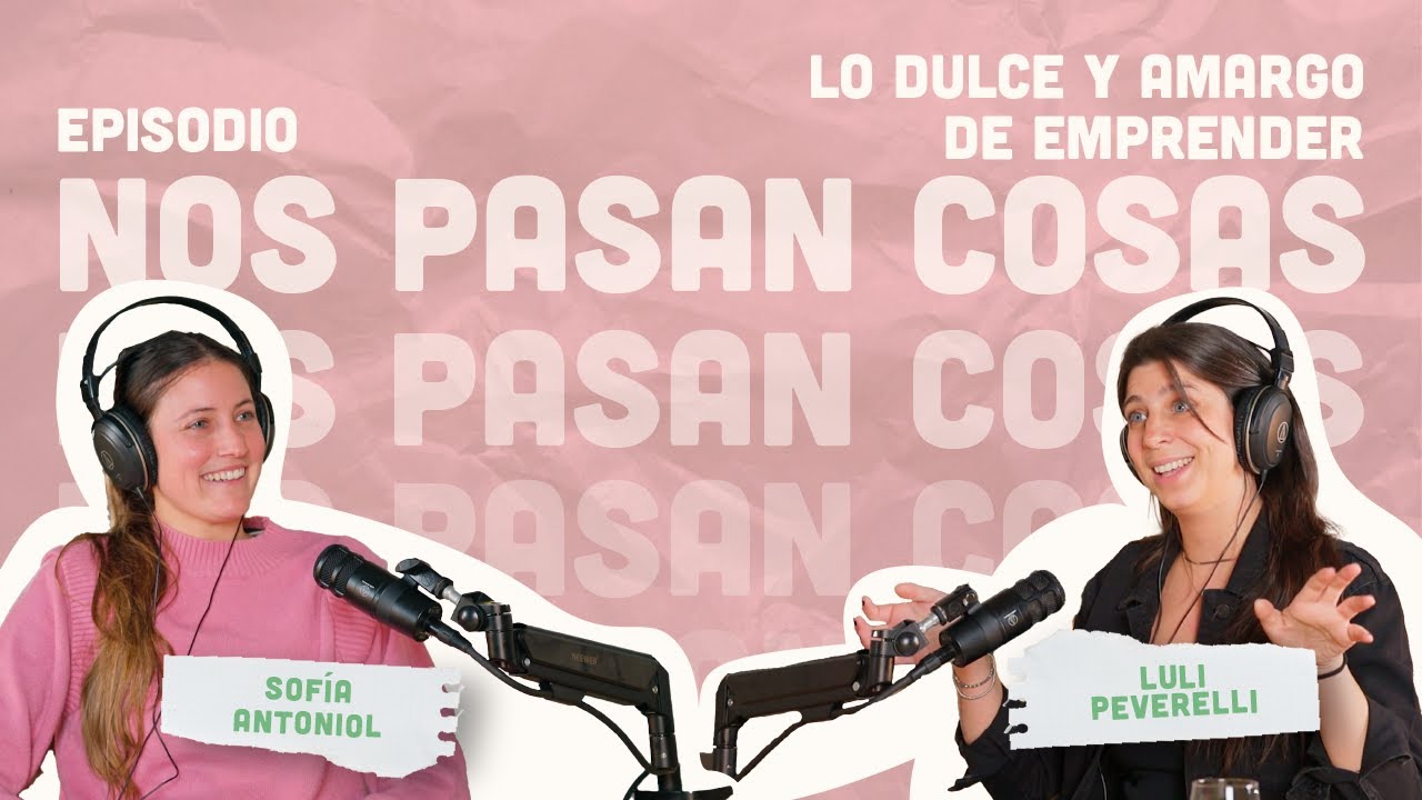 Lo dulce y amargo de emprender  | Nos Pasan Cosas - Sofía Dulce Sofía