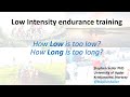Long, low intensity endurance sessions: When is Low too low?  When is Long too long?
