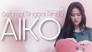 AIKO -Selamat Tinggal Rindu - 2nd single| (Official Video klip) cipt.Riza D'wapinz