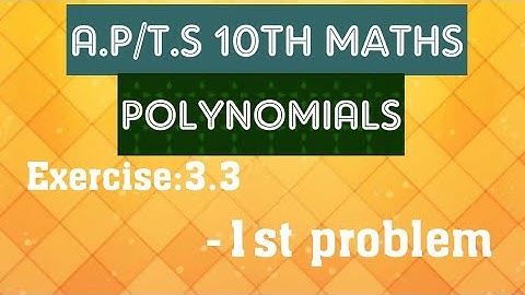 A.P/T.S Maths 10th class- Polynomials- Exercise:3.3- 1st  problem