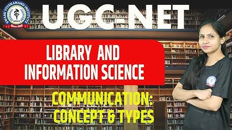 COMMUNICATION | CONCEPTS & TYPES | LIBRARY & INFORMATION SCIENCE | UGC-NET | BY NITIKA MAAM