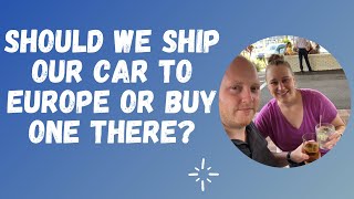 Shipping vs. Buying a Car in Europe, Registration, Insurance and Taxes as a NonEU Citizen