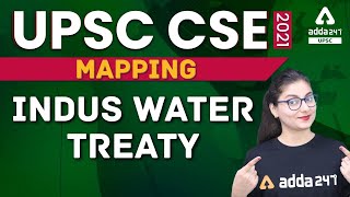 UPSC CSE 2021 | Mapping UPSC | Indus water Treaty | Mapping For UPSC 2021