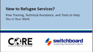 New to Refugee Services Free Training, Technical Assistance, and Tools to Help You in Your Work