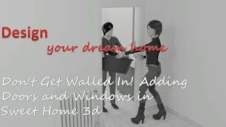 Don't Get Walled In! Adding Doors and Windows in Sweet Home 3d