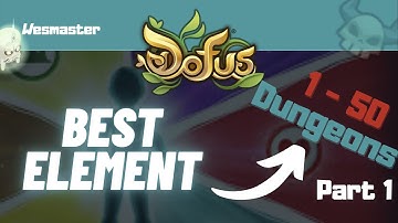 Dofus - 2021 Guide | What Is The Best Element For Level 1 - 50 dungeons? Part 1