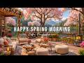 Happy Spring Morning Jazz At Cozy Lakeside Coffee Porch Ambience Smooth Jazz Music For Good Moods 