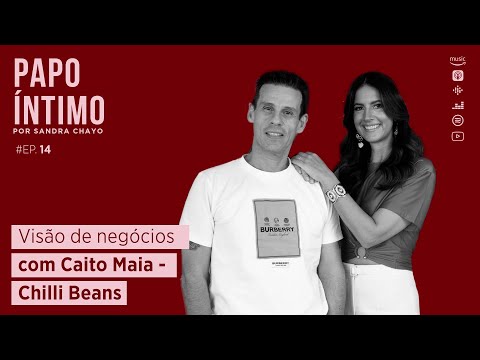 14. Visão de negócios com Caito Maia - Chilli Beans