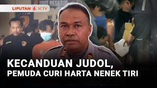 Kecanduan Judol, Pemuda Curi Harta Nenek Tiri | Liputan 6