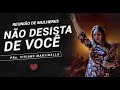 Não desista de você - Pra. Viviane Martinello