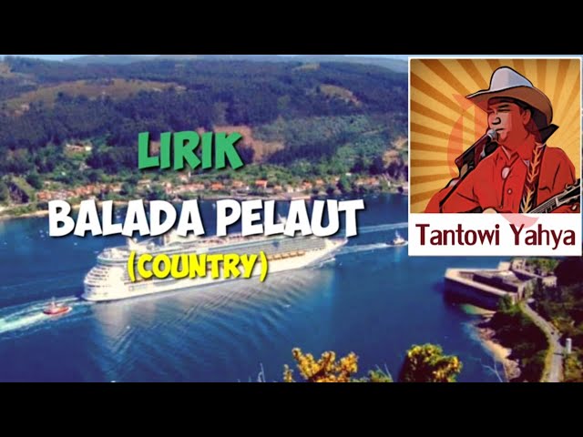 Lirik lagu BALADA PELAUT - Tantowi Yahya (Country) class=