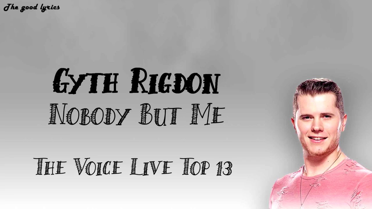 Gyth Rigdon - Nobody But Me (Lyrics) - The Voice Live Top 13 - 2019 - YouTube