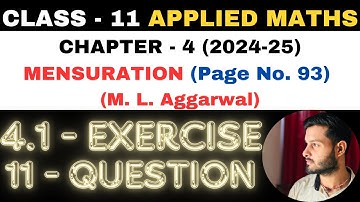 11 Question Exercise 4.1 l Chapter 4 l MENSURATION l Class 11th Applied Maths l M L Aggarwal 2024-25
