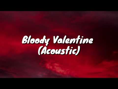 Machine gun Kelly - Bloody Valentine(Acoustic) (lyrics)