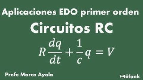 22.  Aplicaciones EDO primer orden  Circuitos RC
