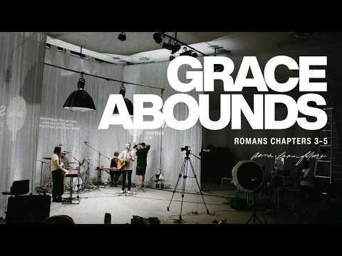 Grace Abounds (Romans 3-5) – Aaron & Emma Falconer