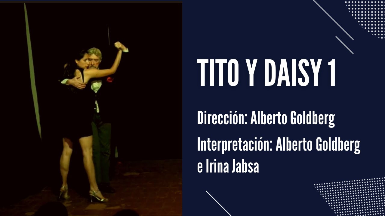Tito y Daisy 1 | Performance de Tango Teatro | Alberto Goldberg e Irina Jabsa