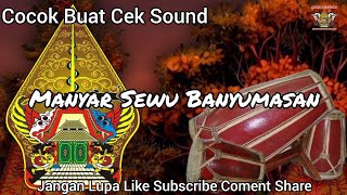 MANYAR SEWU BANYUMASAN (COCOK BUAT CEK SOUND)