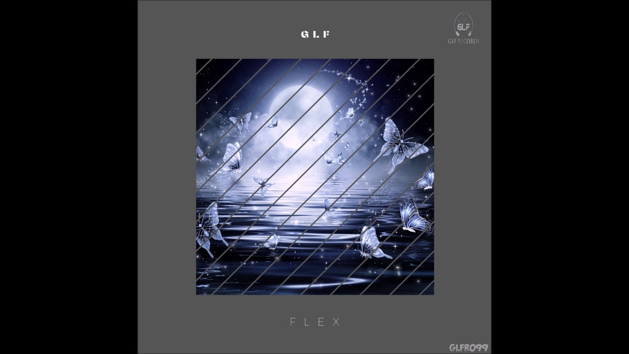 Sleduj GLF - Flex (Original Mix) na YouTube Sleduj GLF - Flex (Original Mix) na YouTube