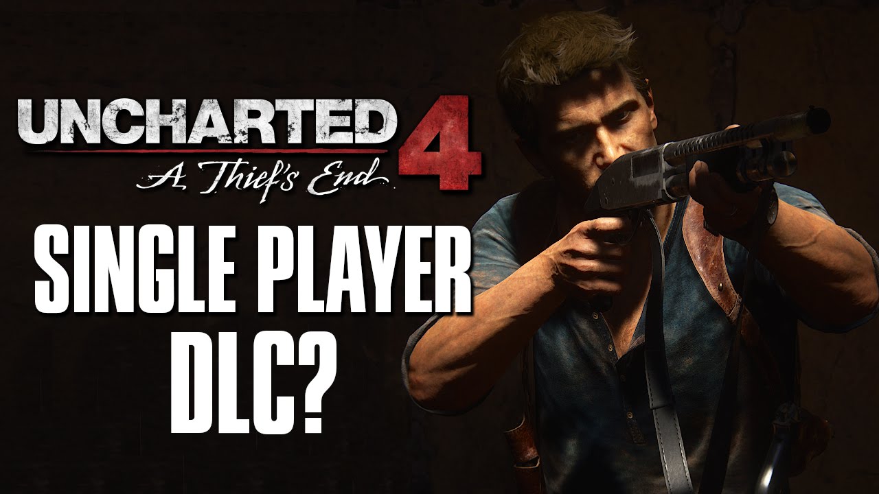When Can We Expect Uncharted 4 Single Player DLC?