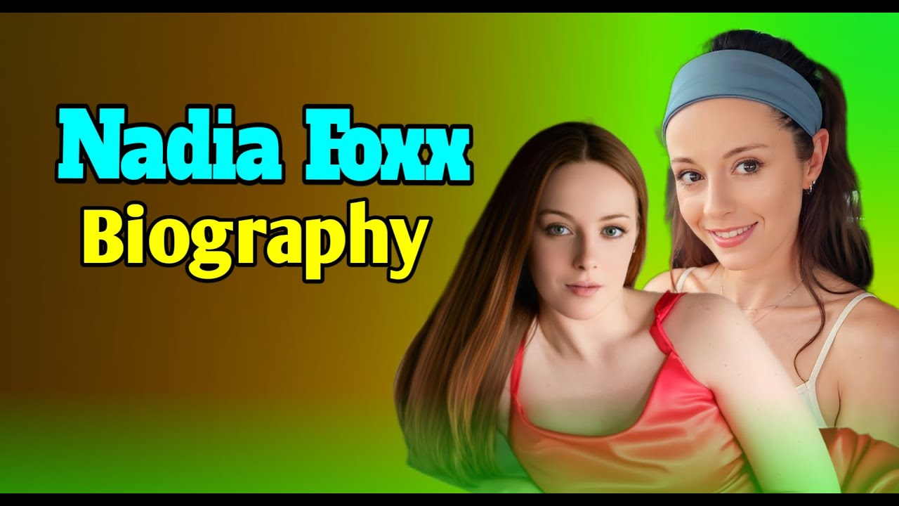 Nadia Foxx Life Story | From Dreams to Global Fame । Biography - YouTube