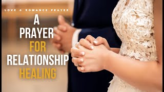 Harmony Restored: A Prayer for Relationship Healing | A Miracle Prayer For True Love | Love Prayer