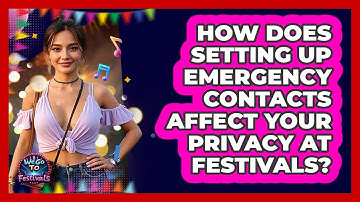 How Does Setting Up Emergency Contacts Affect Your Privacy At Festivals? - We Go To Festivals