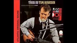 Tim Hardin - You Got To Have More Than One Woman