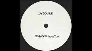 JAY DOUBLE - Wíth Or Without You (Original) 2002 Vinyl