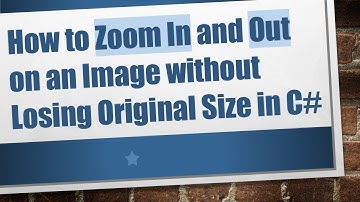 How to Zoom In and Out on an Image without Losing Original Size in C#