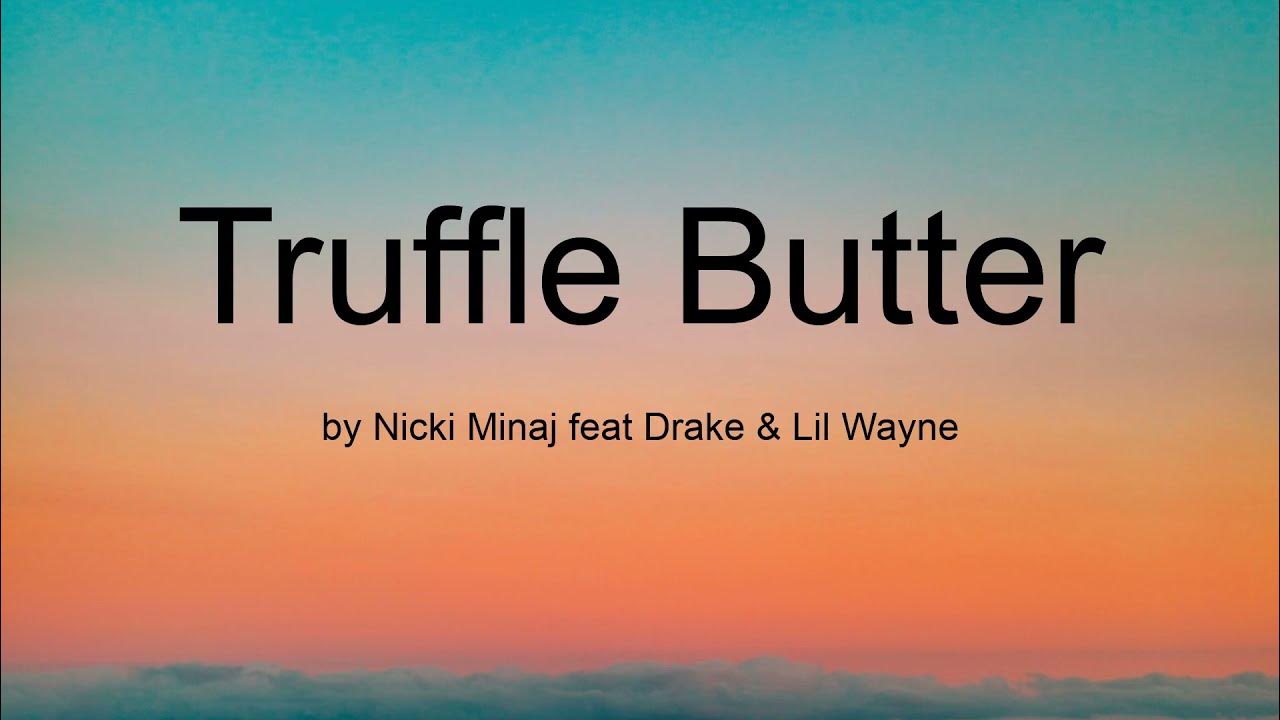 Truffle Butter by Nicki Minaj feat Drake & Lil Wayne (Lyrics) YouTube