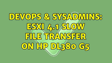 DevOps & SysAdmins: ESXi 4.1 slow file transfer on HP DL380 G5 (3 Solutions!!)