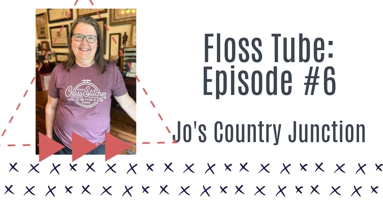 Flosstube Episode 6 Jo's Country Junction YouTube