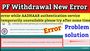 Error while AADHAAR authentication Service temporarily unavailable Please try after some time | epf
