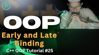 Early and Late Binding in Polymorphism | C++ OOP Tutorial #25